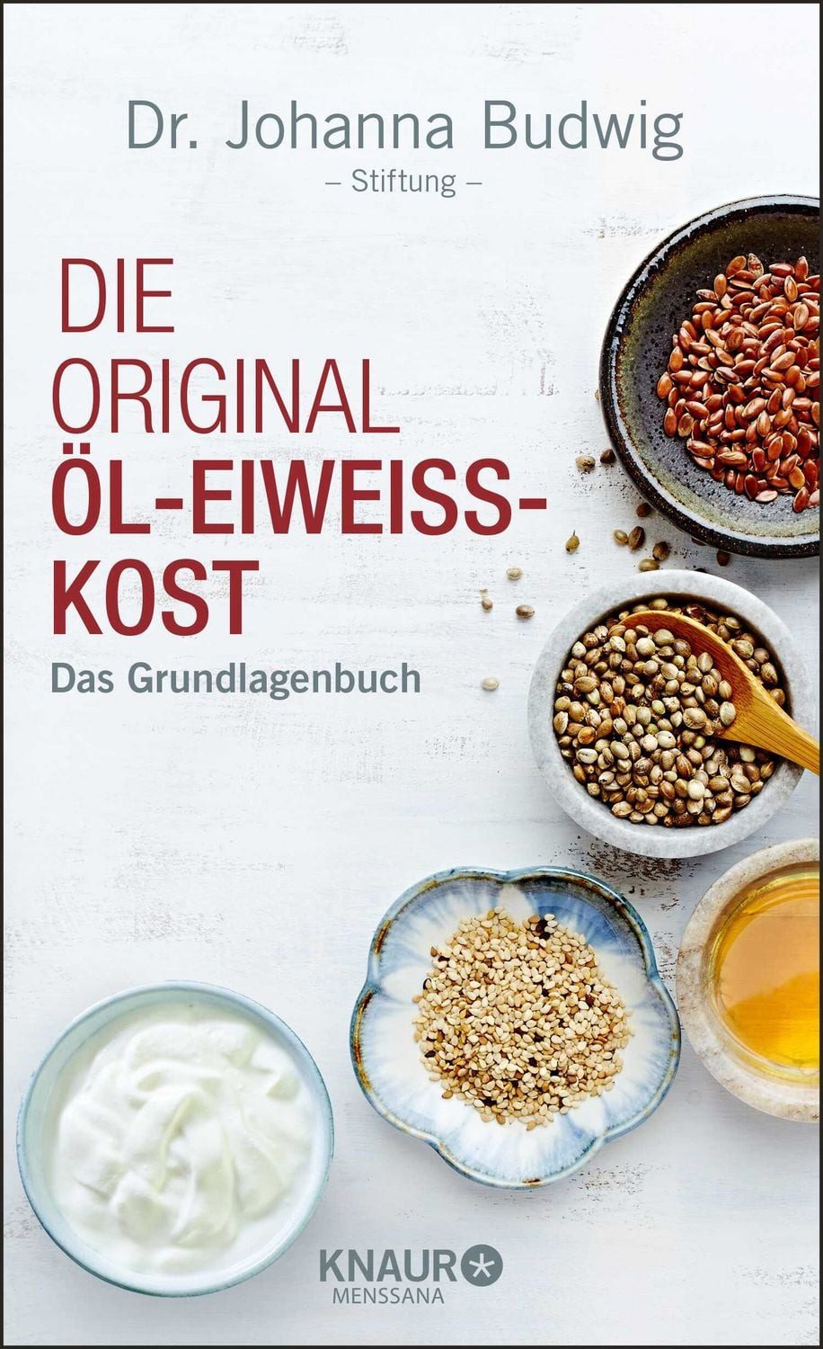 Die Original-Öl-Eiweiß-Kost Das Grundlagenbuch / Johanna Budwig-Stiftung, X