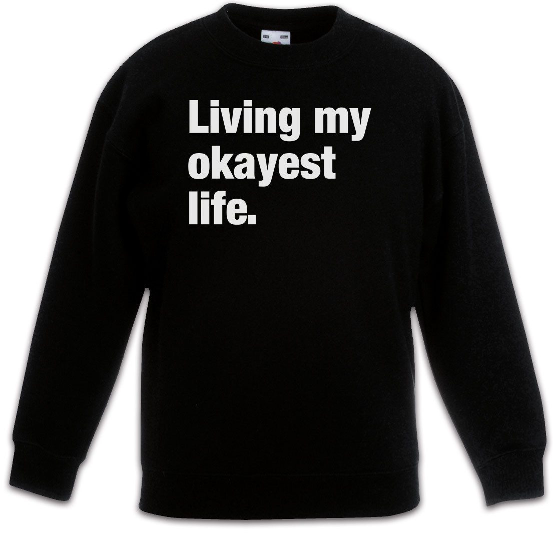 Sweatshirt Living My Okayest Life Kinderpullover Reignation Slogan Spruch Motto