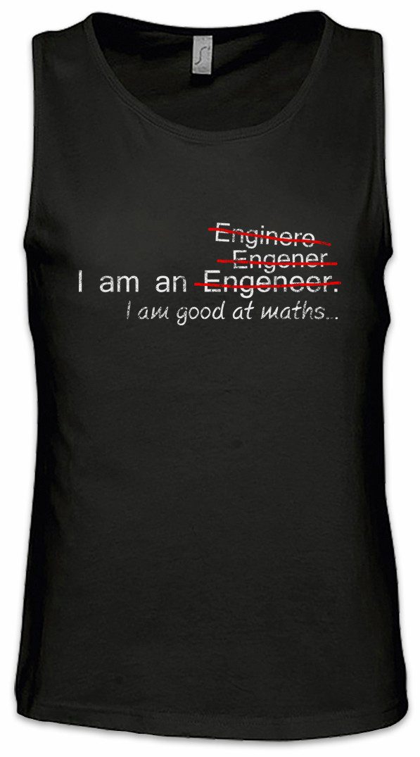 Tanktop I Am An Ärmelloses T-Shirt Engeneer Engener Enignere Engineer
