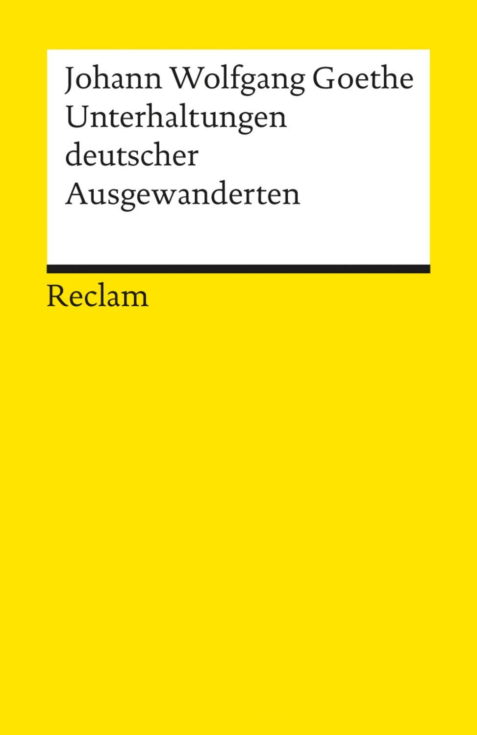 Unterhaltungen deutscher Ausgewanderten / Johann Wolfgang von Goethe