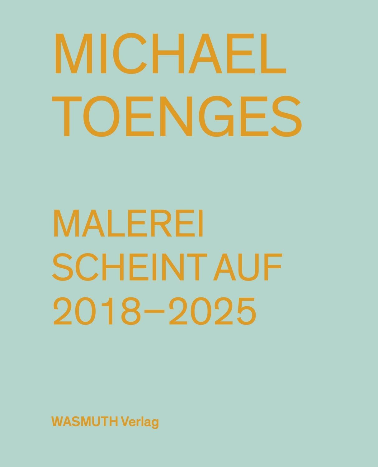 Michael Toenges / Erk Walter, Petra Oelschlägel, Richard Ermen, Malerei scheint auf. 2018-2025