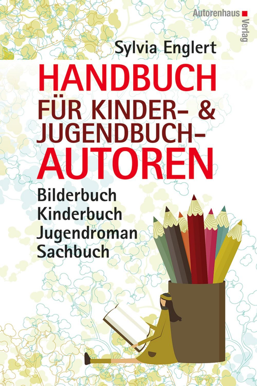 Handbuch für Kinder- und Jugendbuchautoren / Sylvia Englert