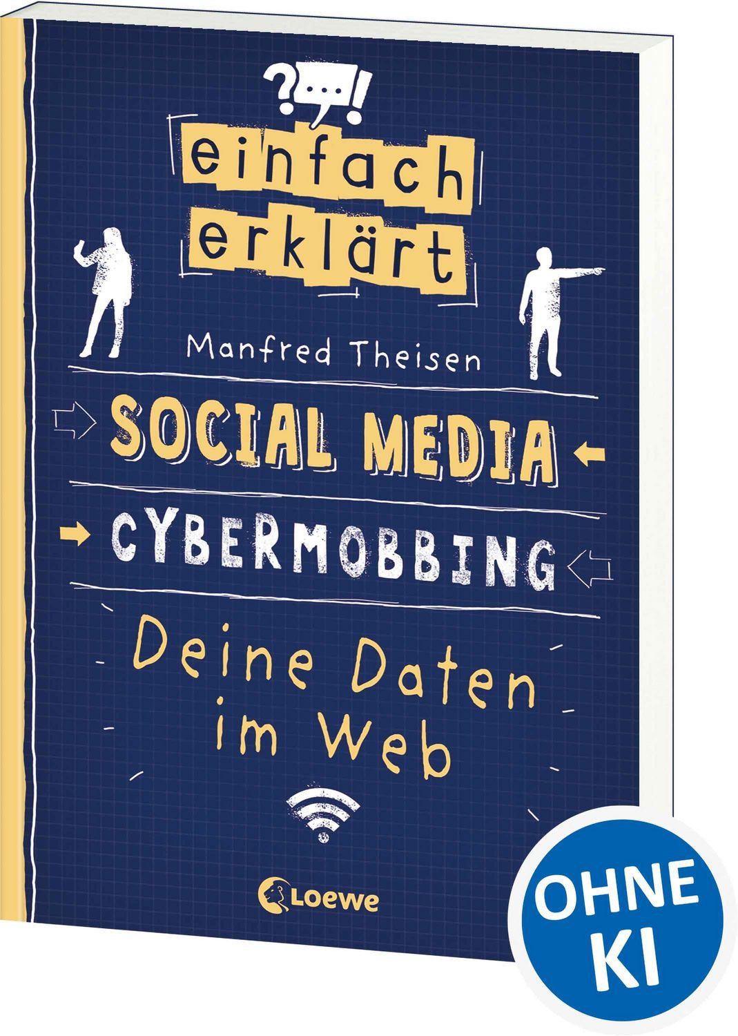 Einfach erklärt - Social Media - Cybermobbing - Deine Daten im Web / Manfred Theisen