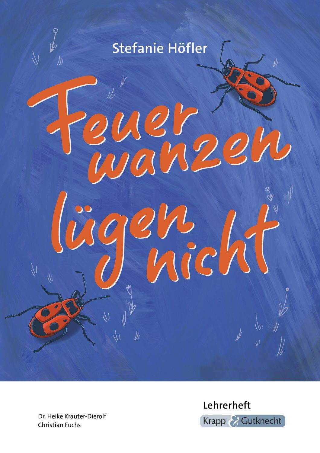 Feuerwanzen lügen nicht – Stefanie Höfler – Lehrerheft / Heike Krauter-Dierolf, Christian Fuchs