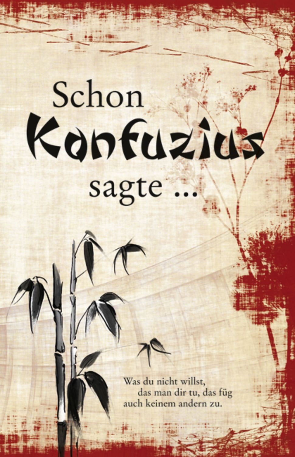 Schon Konfuzius sagte ... / Konfuzius