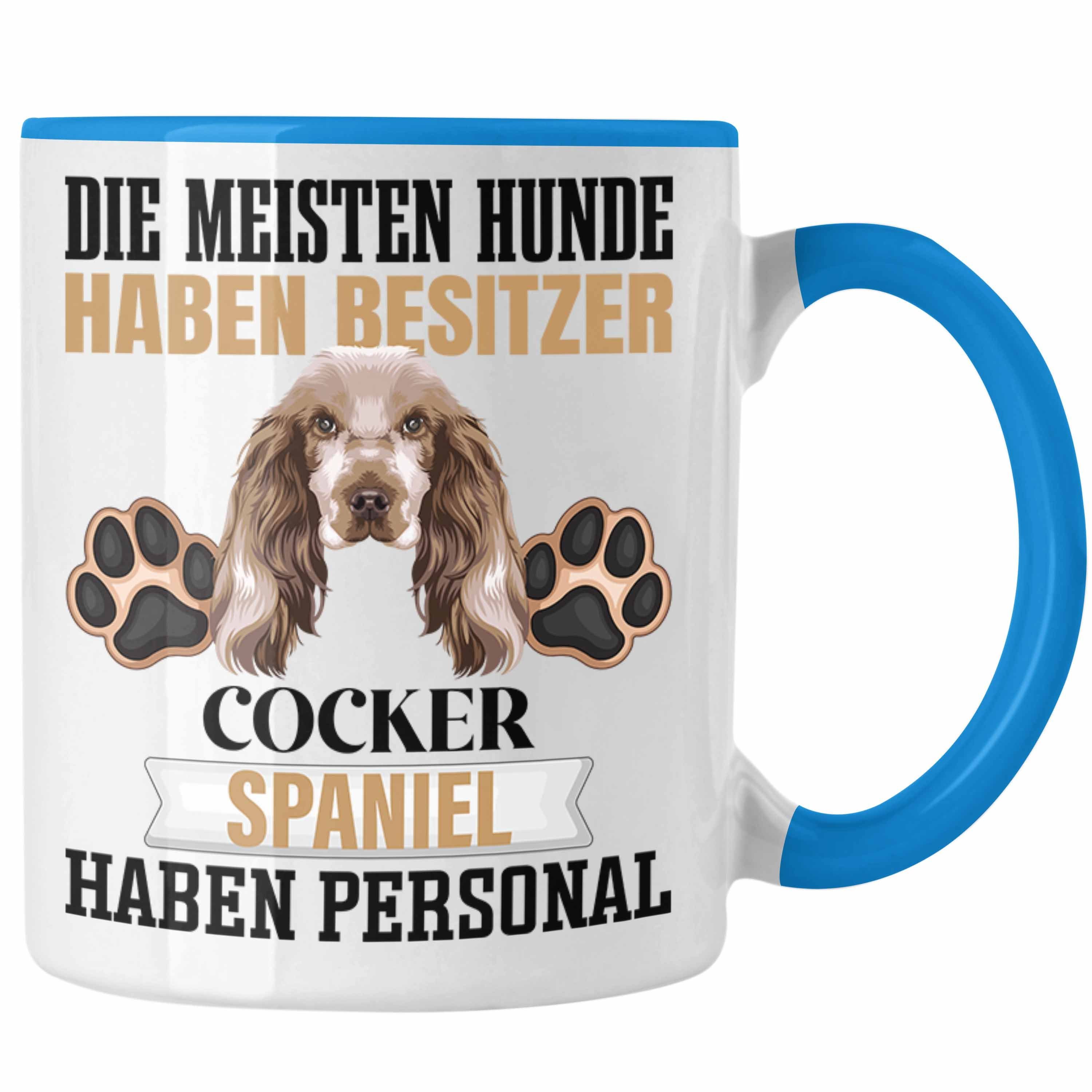 Spruch Tasse Blau Spaniel Cocker Geschenk Be Geschenkidee Besitzer Trendation Tasse Lustiger