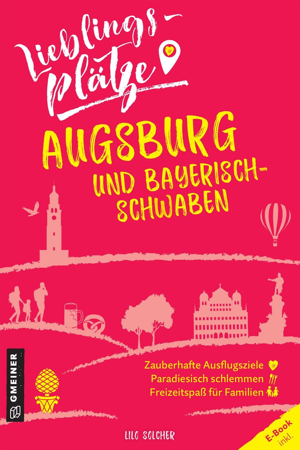 Lieblingsplätze Augsburg und Bayerisch-Schwaben / Lilo Solcher