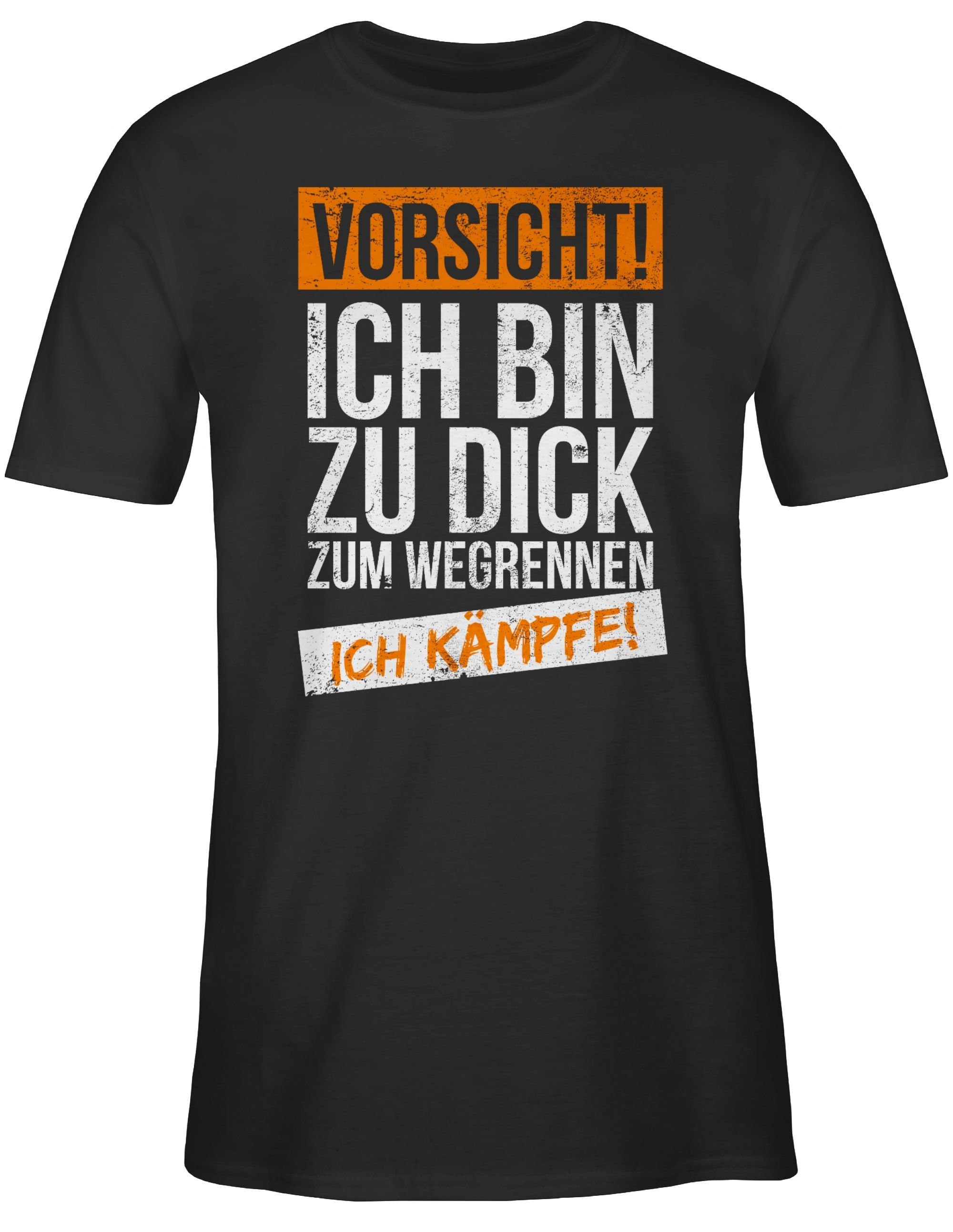 T-Shirt Ich bin zu dick zum wegrennen ich kämpfe