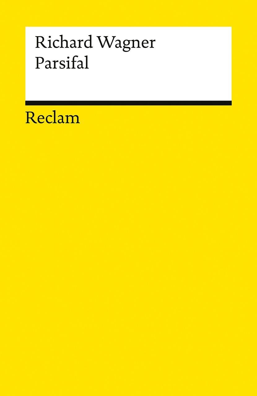 Parsifal. Ein Bühnenweihfestspiel / Richard Wagner, Textbuch mit Varianten der Partitur – Neuausgabe des Opern-Klassikers zum 150-jährigen Jubiläum der Bayreuther Festspiele