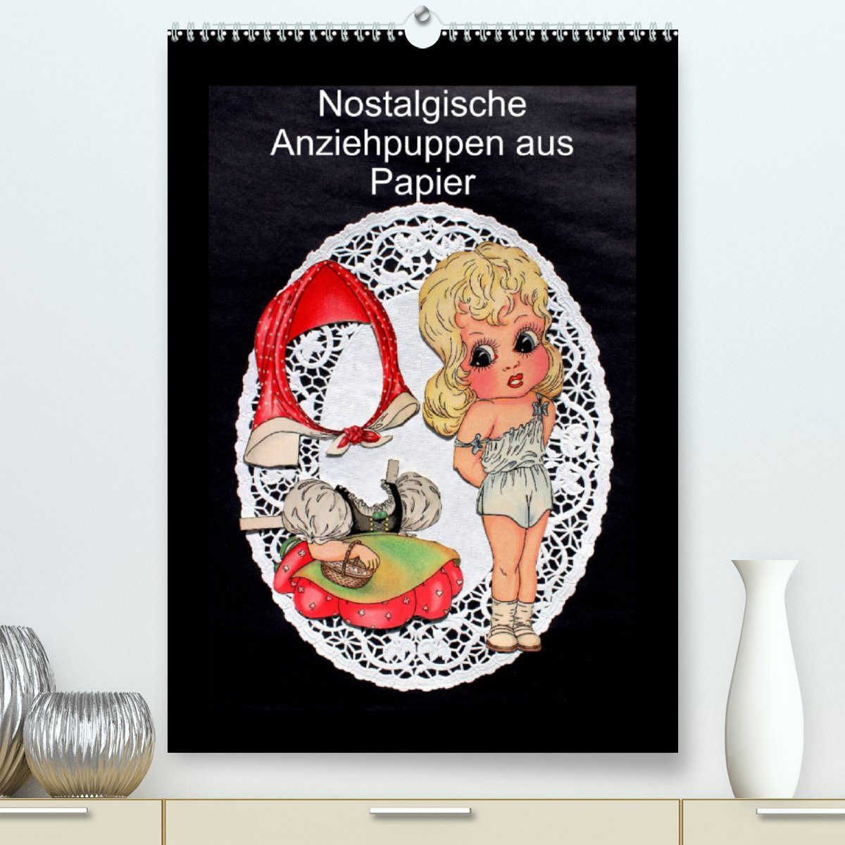 CALVENDO Wandkalender Nostalgische Anziehpuppen aus Papier (Premium, hochwertiger DIN A2 Wandkalender 2023, Kunstdruck in Hochglanz)