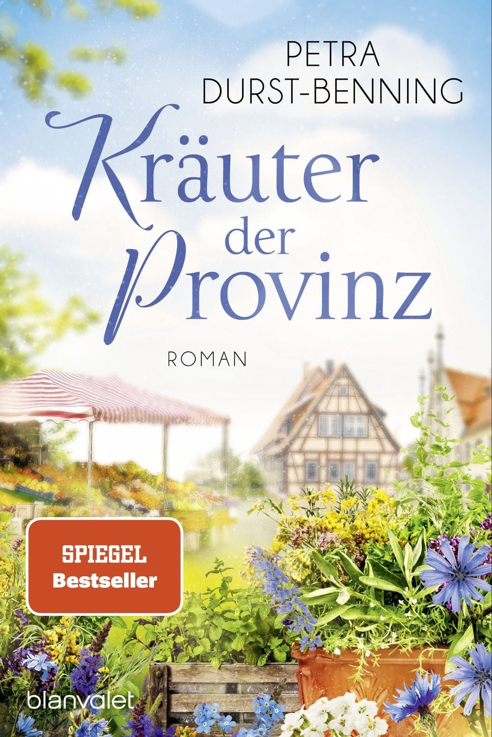 Kräuter der Provinz / Petra Durst Benning, Roman - Die Reihe zum Genießen und Wohlfühlen!