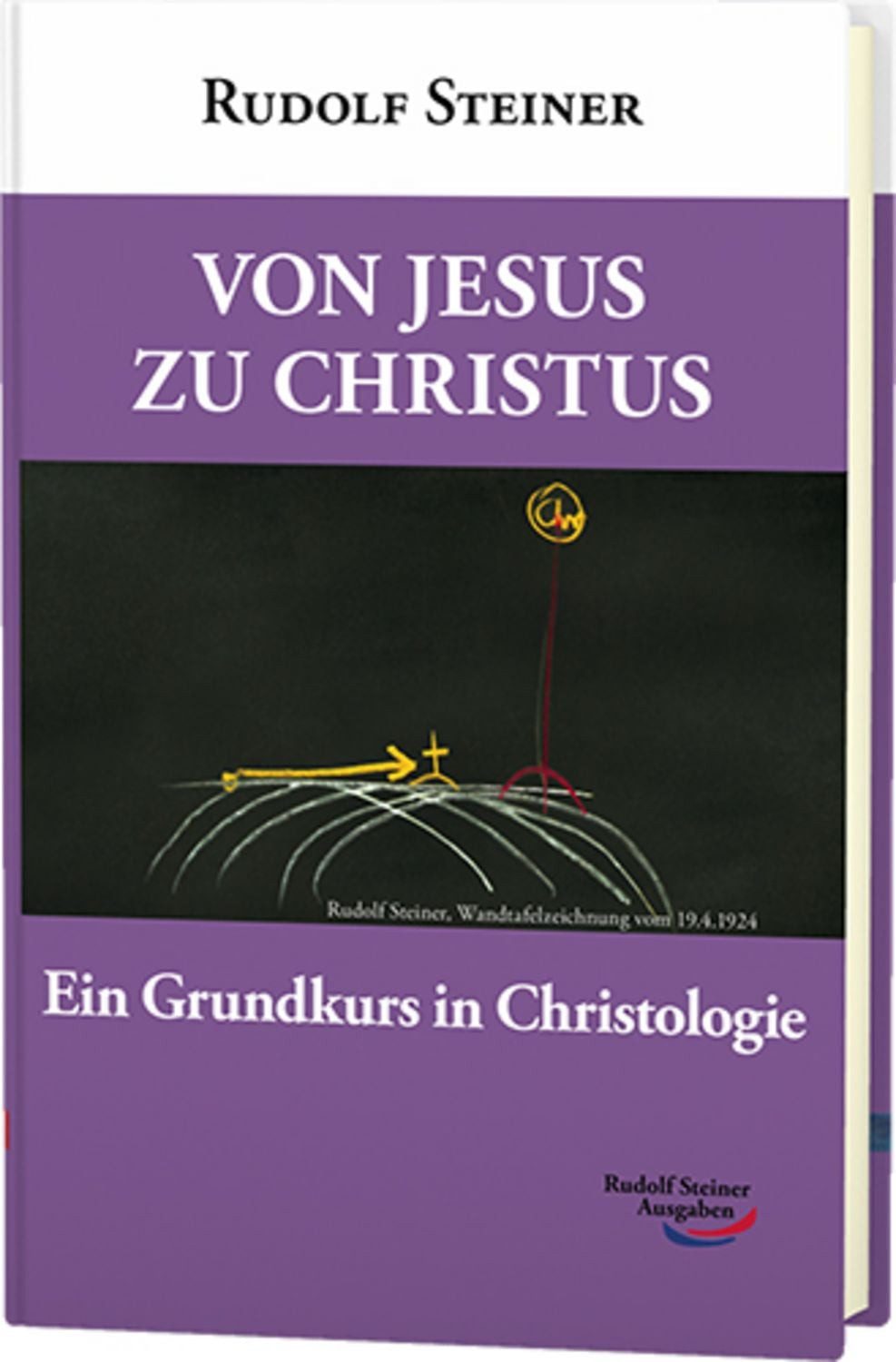 Von Jesus zu Christus / Rudolf Steiner
