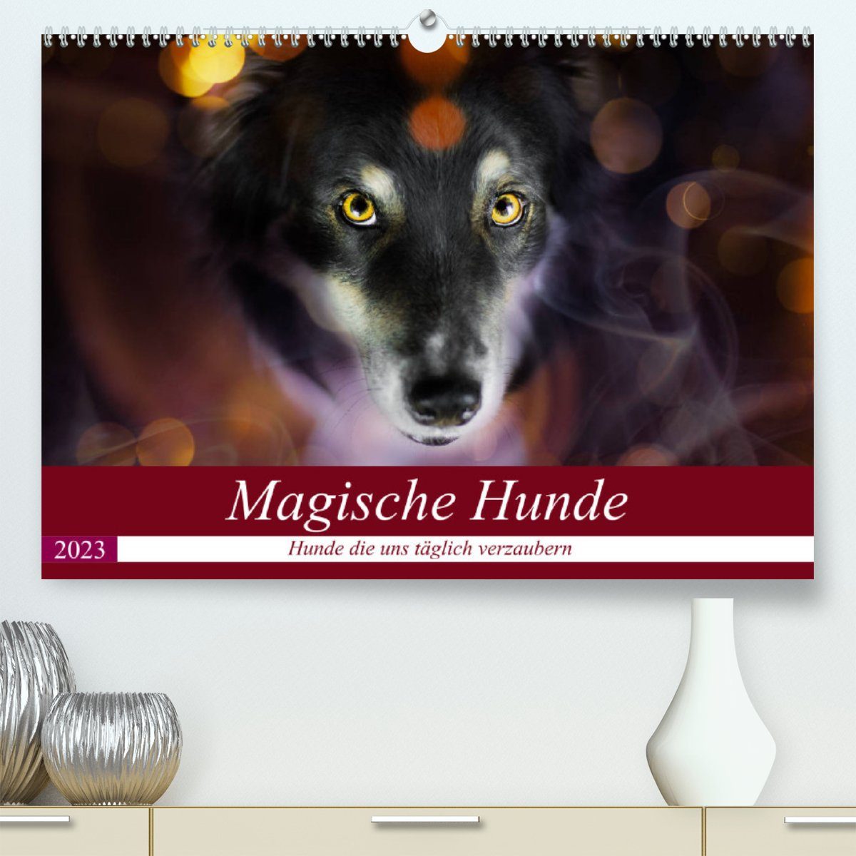 CALVENDO Wandkalender Magische Hunde - Hunde die uns täglich verzaubern (Premium, hochwertiger DIN A2 Wandkalender 2023, Kunstdruck in Hochglanz)