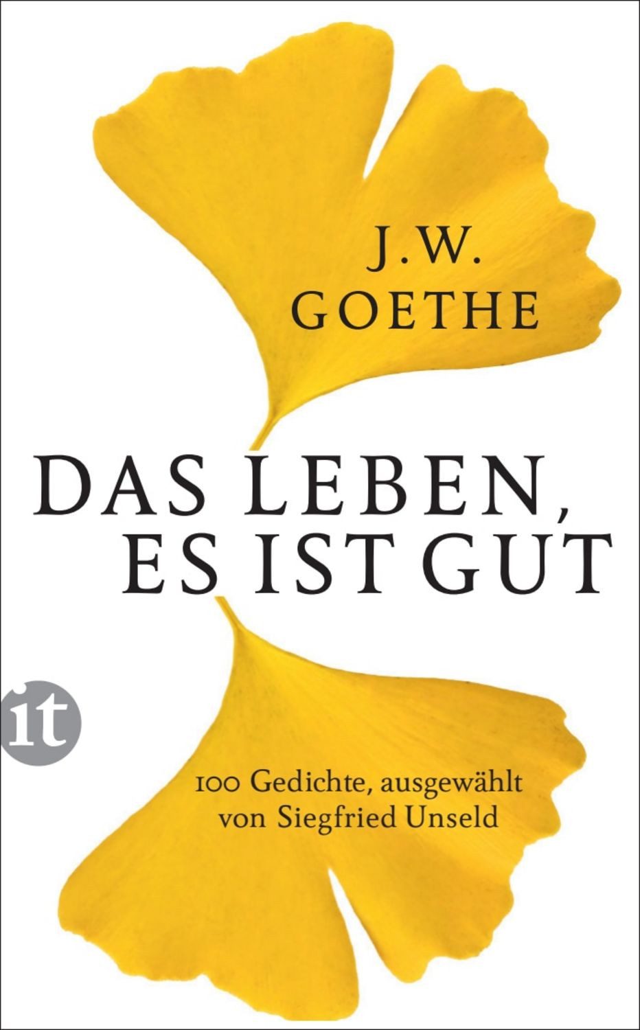 Das Leben, es ist gut / Johann Wolfgang von Goethe