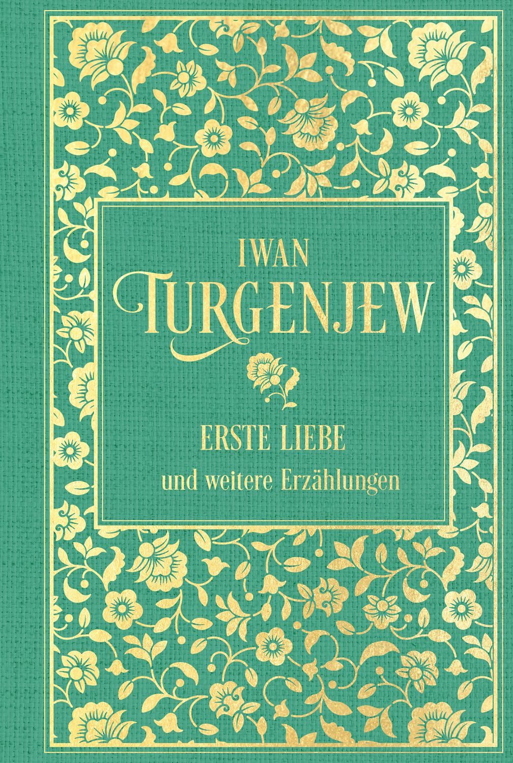 Erste Liebe und weitere Erzählungen / Iwan Turgenjew