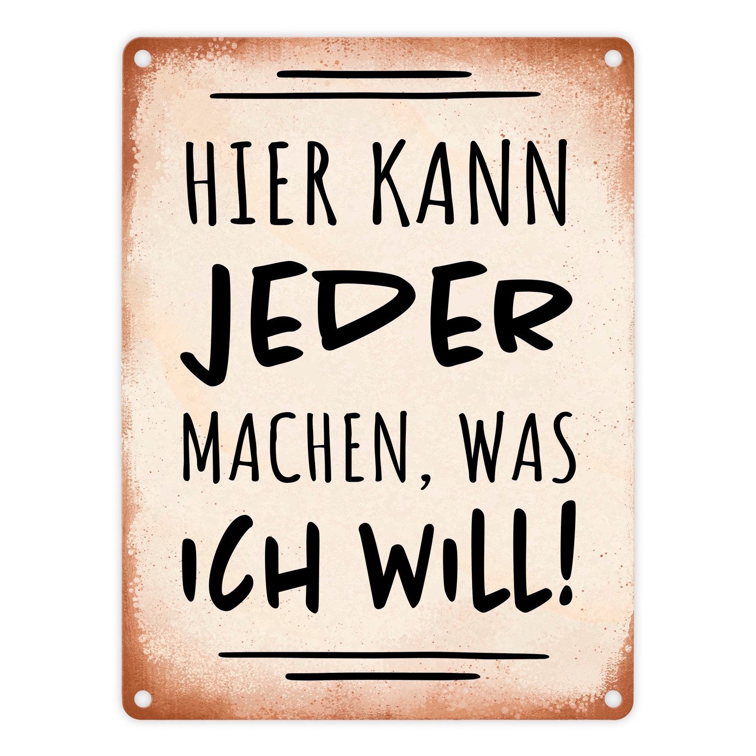 Metallschild Hier kann jeder machen was ich will Metallschild in 15x20 cm mit