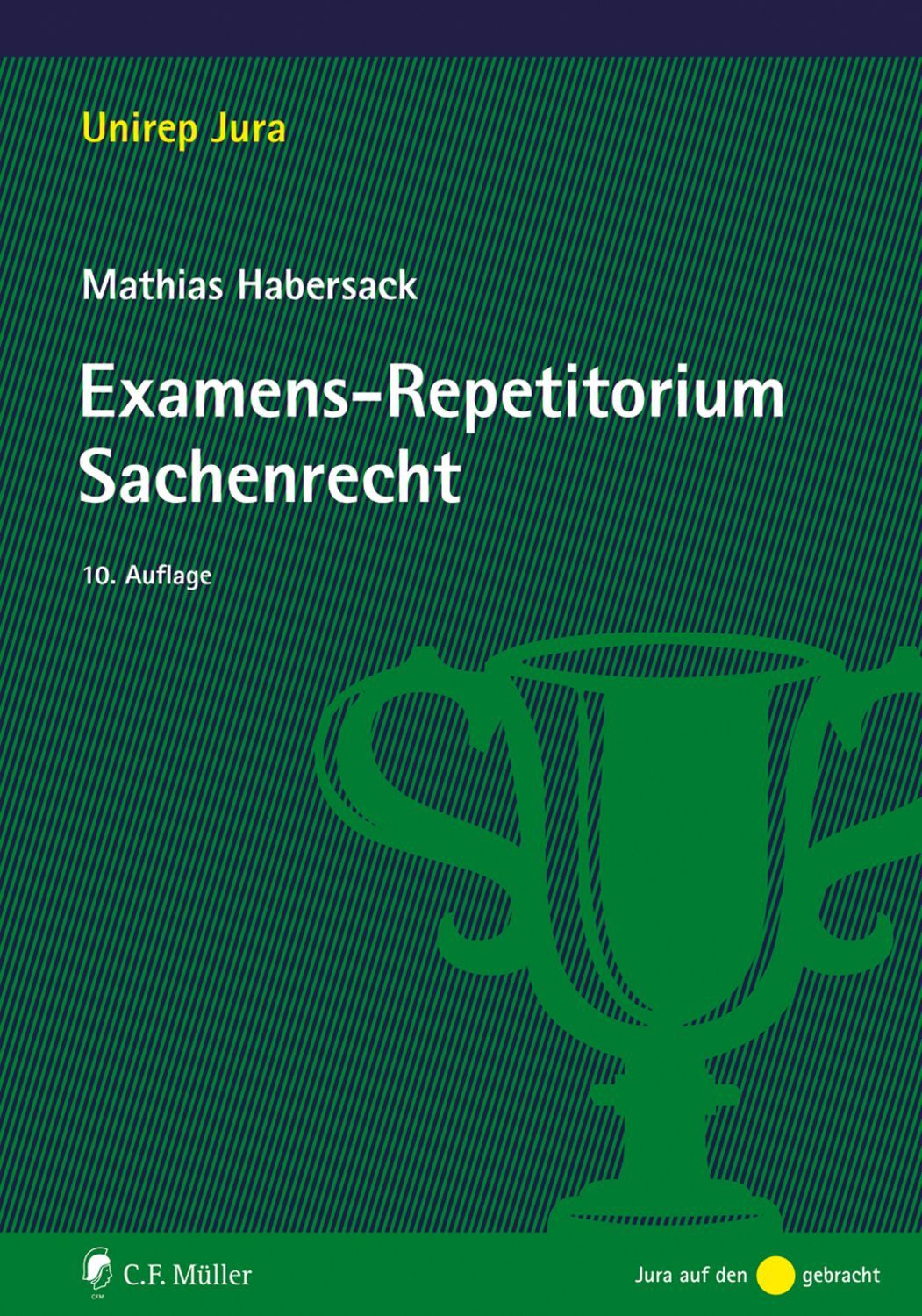 Examens-Repetitorium Sachenrecht / Mathias Habersack