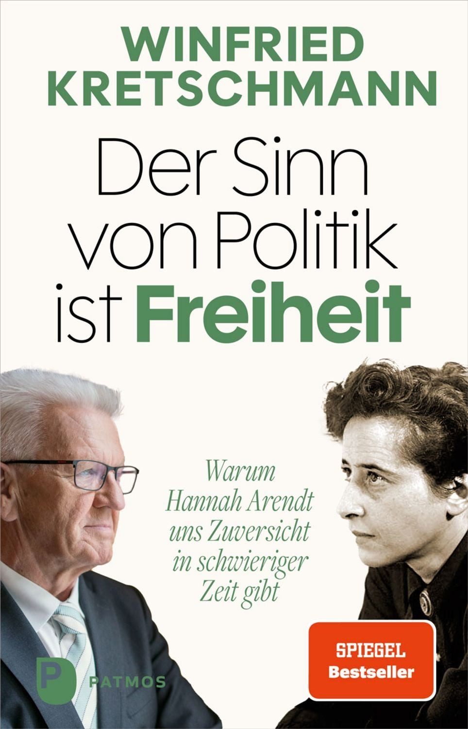Der Sinn von Politik ist Freiheit / Winfried Kretschmann