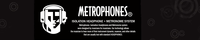 Metrophones