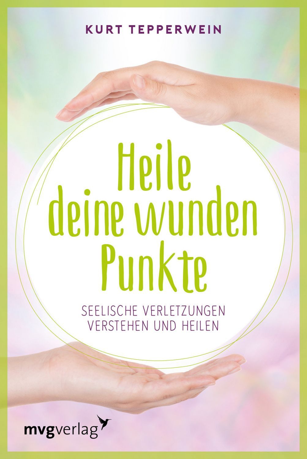 Heile deine wunden Punkte / Kurt Tepperwein
