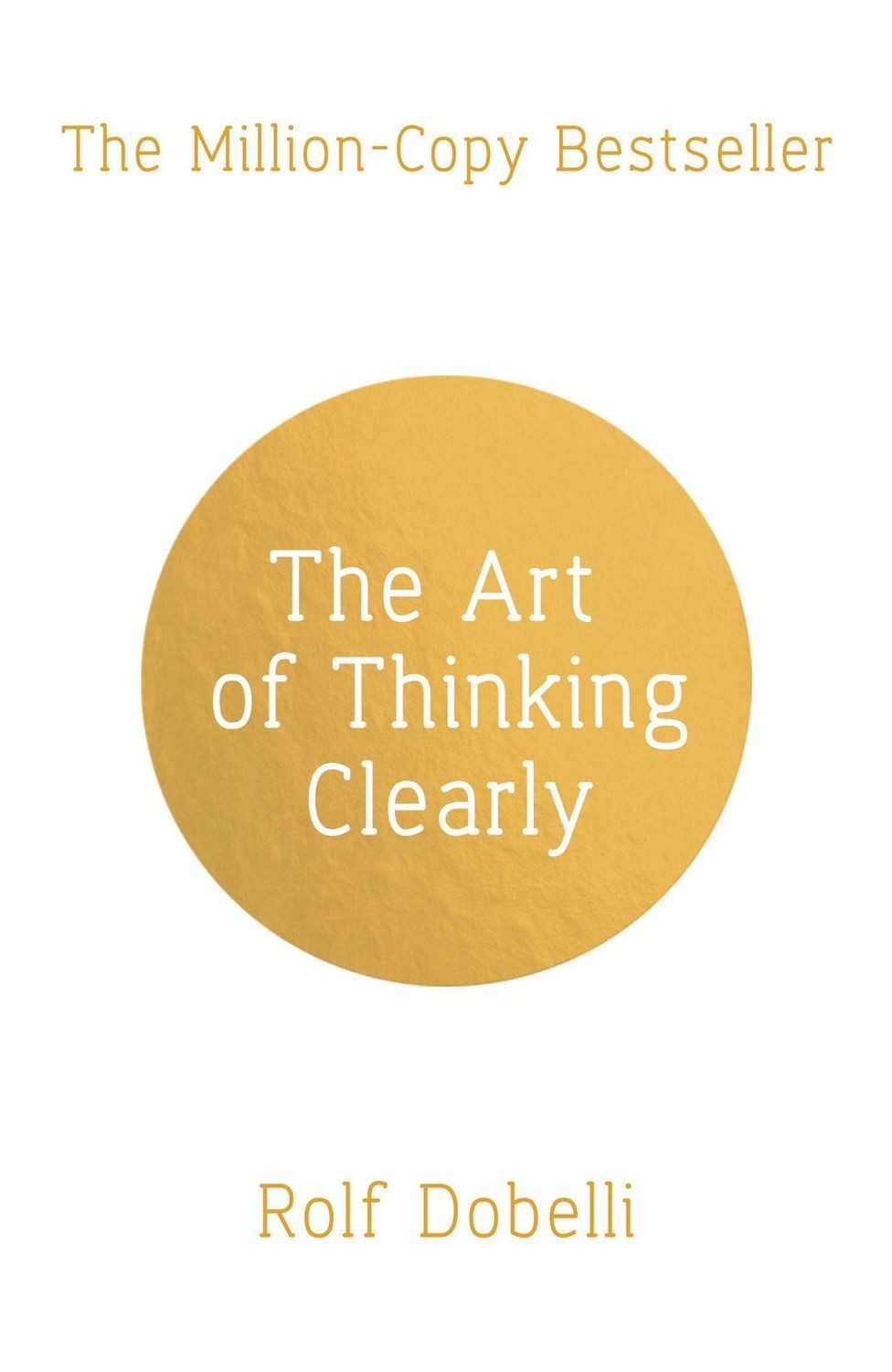Belletristik The Art of Thinking Clearly The Secrets of Perfect Decision-Making Rolf Dobelli