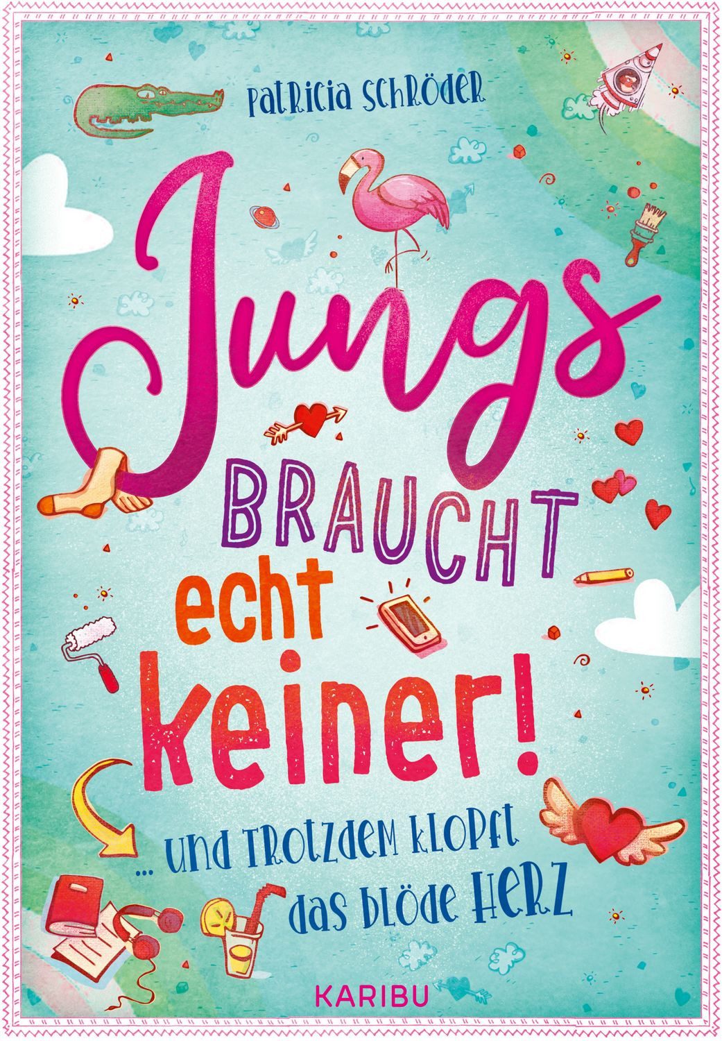 Jungs braucht echt keiner! (Band 2) ... und trotzdem klopft das blöde / Patricia Schröder, Eine magische Geschichte über die erste Verliebtheit für Mädchen ab 10 Jahren