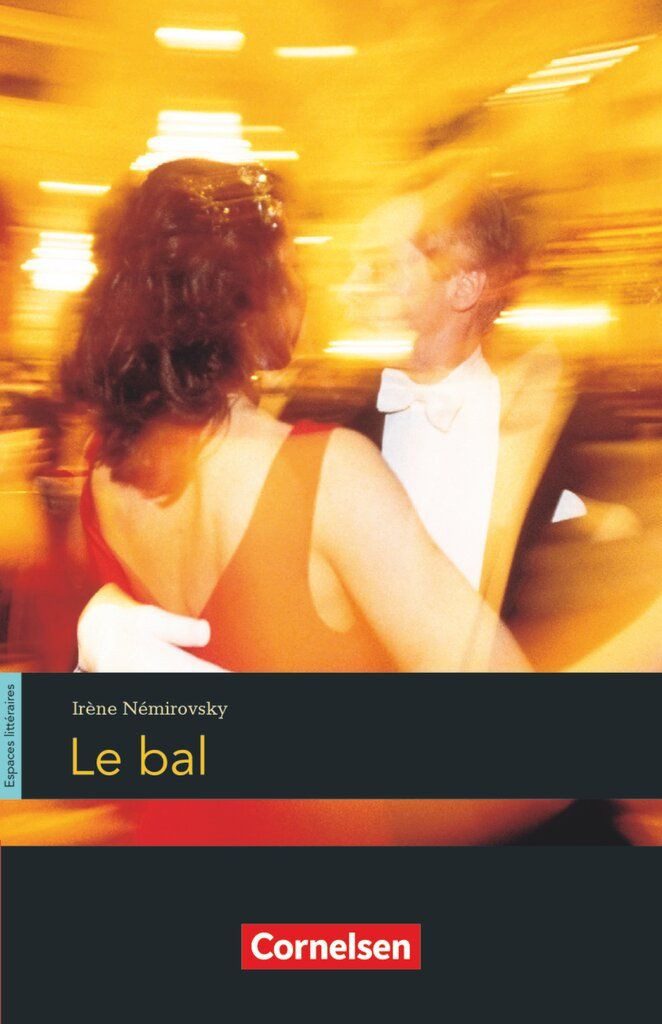 Espaces littéraires - Lektüren in französischer Sprache - B1-B1+ Le ba / Irène Némirovsky, Le bal - Lektüre