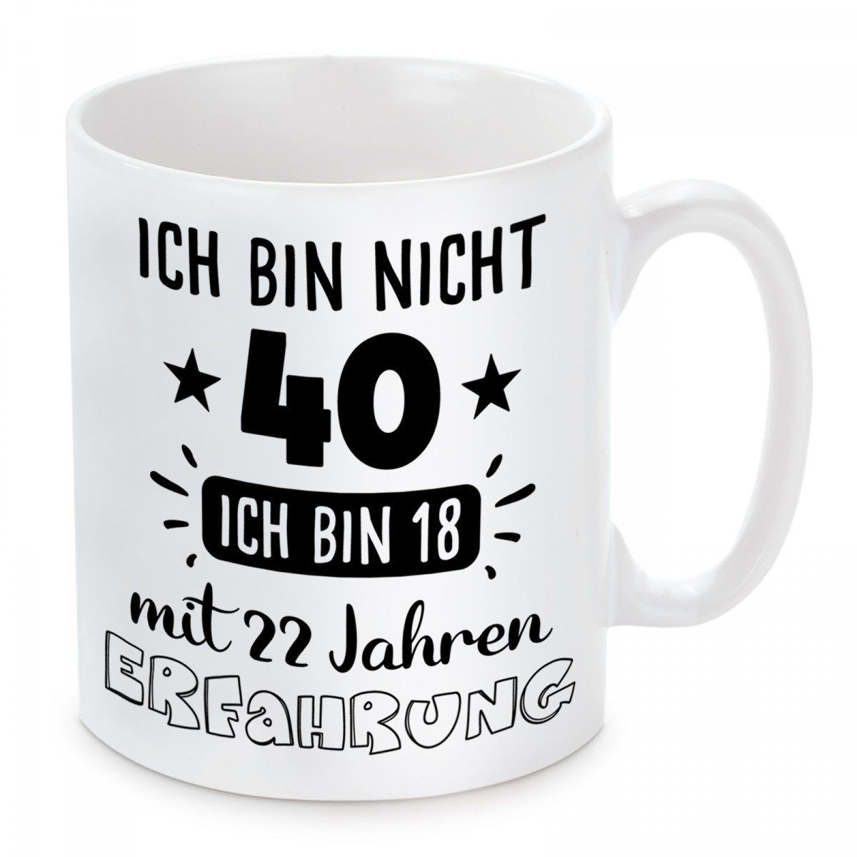 Herzbotschaft Tasse Kaffeebecher mit Motiv Ich bin nicht 40 ich bin 18 mit 22 Jahren, Keramik, Kaffeetasse spülmaschinenfest und mikrowellengeeignet