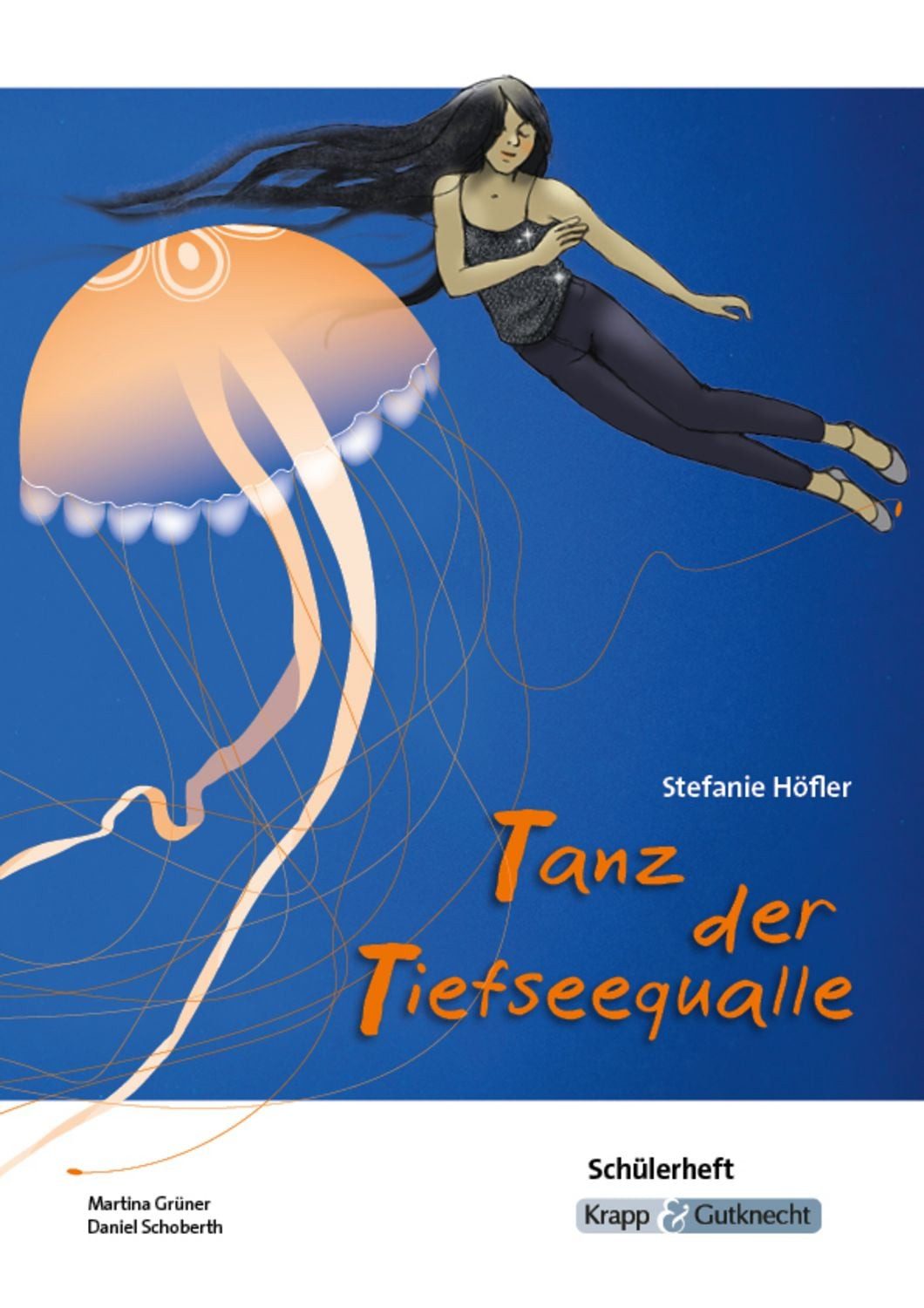 Tanz der Tiefseequalle – Stefanie Höfler – Schülerarbeitsheft / Martina Grüner, Daniel Schoberth