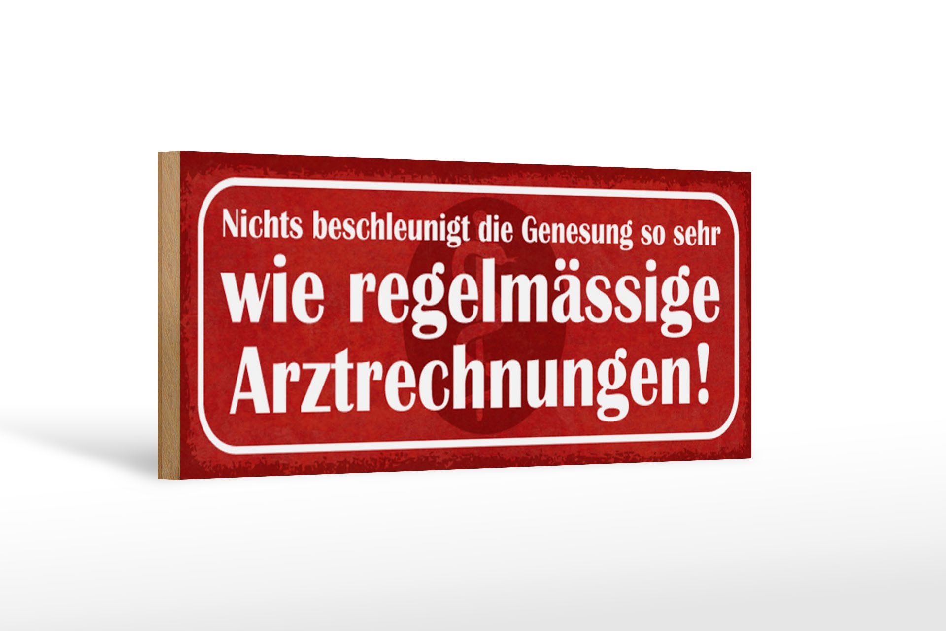 Holzbild Spruch 27x10cm nichts beschleunigt Genesung wie Arztrechnungen