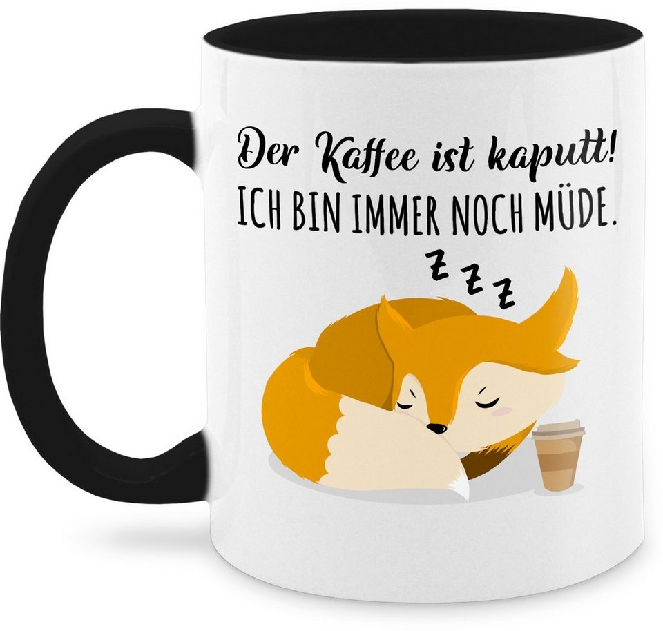 Der Kaffee Ist Kaputt Ich Bin Immer Noch Müde Shirtracer Tasse Der Kaffee ist kaputt Ich bin immer noch müde - Fuchs