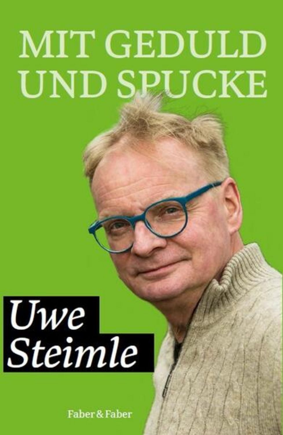 Mit Geduld und Spucke / Uwe Steimle