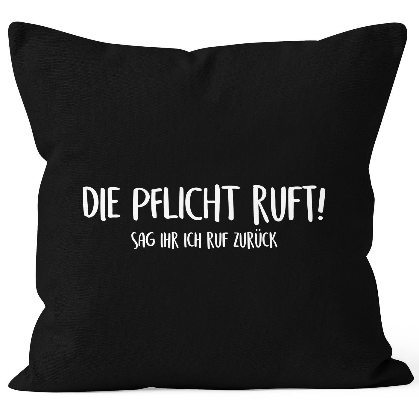 MoonWorks Dekokissen Kissen-Bezug Spruch Die Pflicht ruft Sag ihr ich ruf zurück Kissen-Hülle Deko-Kissen Baumwolle MoonWorks® schwarz