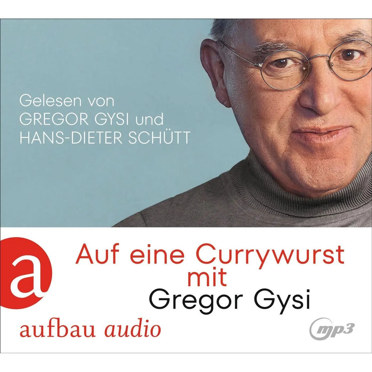 Aufbau Verlag Hörspiel Auf eine Currywurst mit Gregor Gysi
