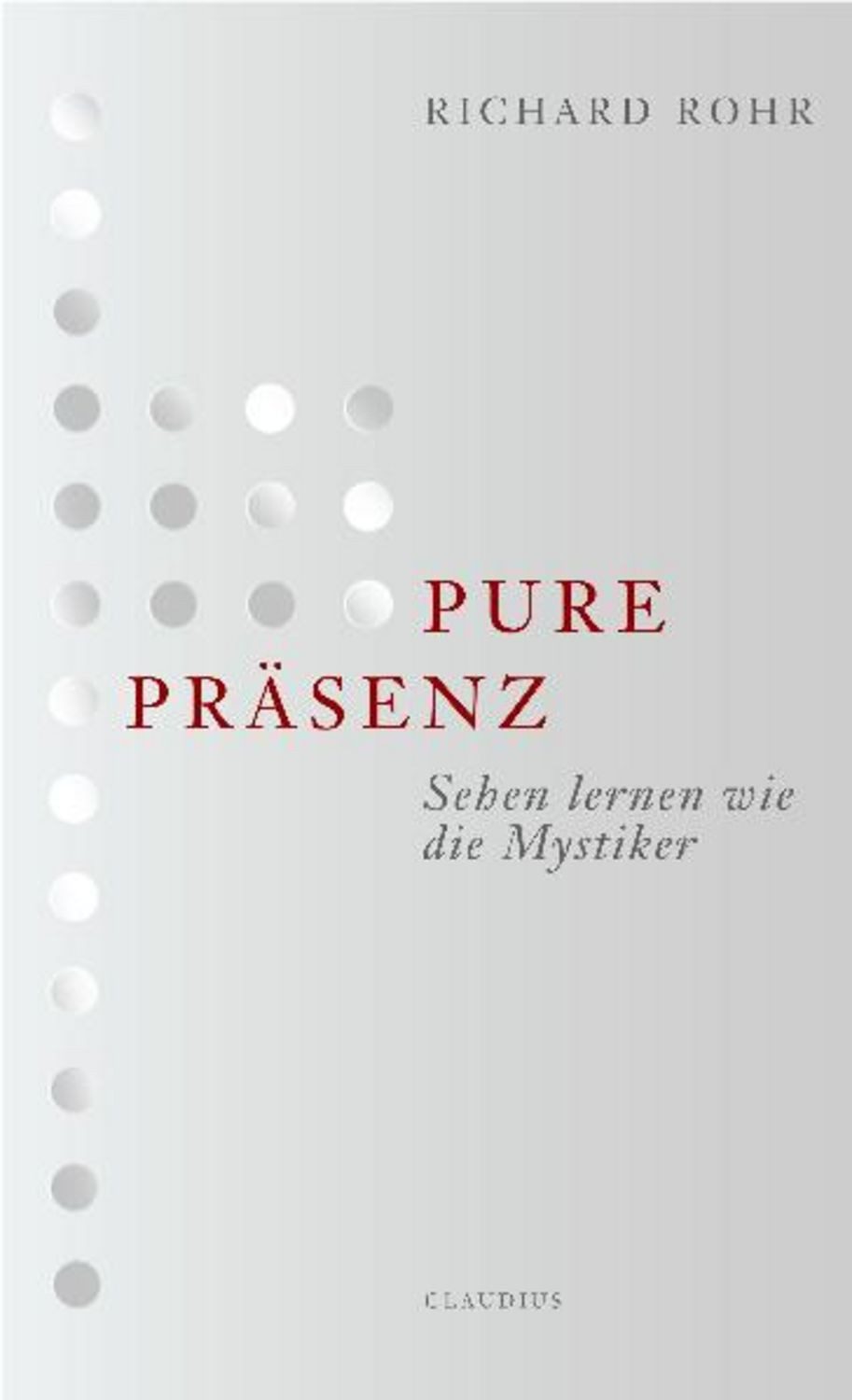Pure Präsenz / Richard Rohr