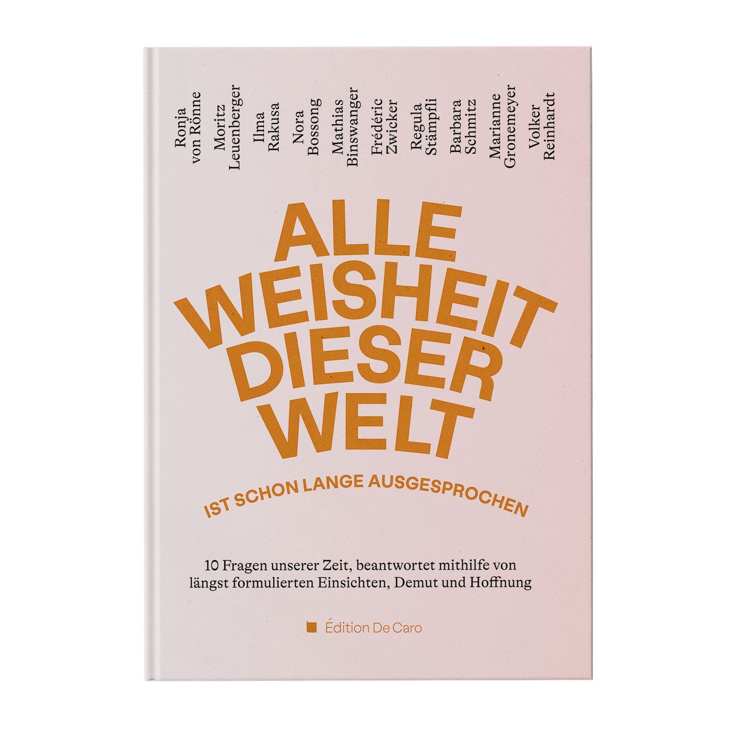 Alle Weisheit dieser Welt ist schon lange ausgesprochen / Ronja von Rönne, Marianne Gronemeyer, Frédéric Zwicker, Regula Stämpfli, Volker Reinhardt
