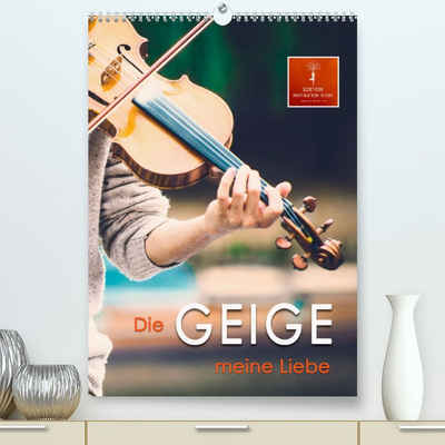 CALVENDO Wandkalender Die Geige meine Liebe (Premium, hochwertiger DIN A2 Wandkalender 2023, Kunstdruck in Hochglanz)