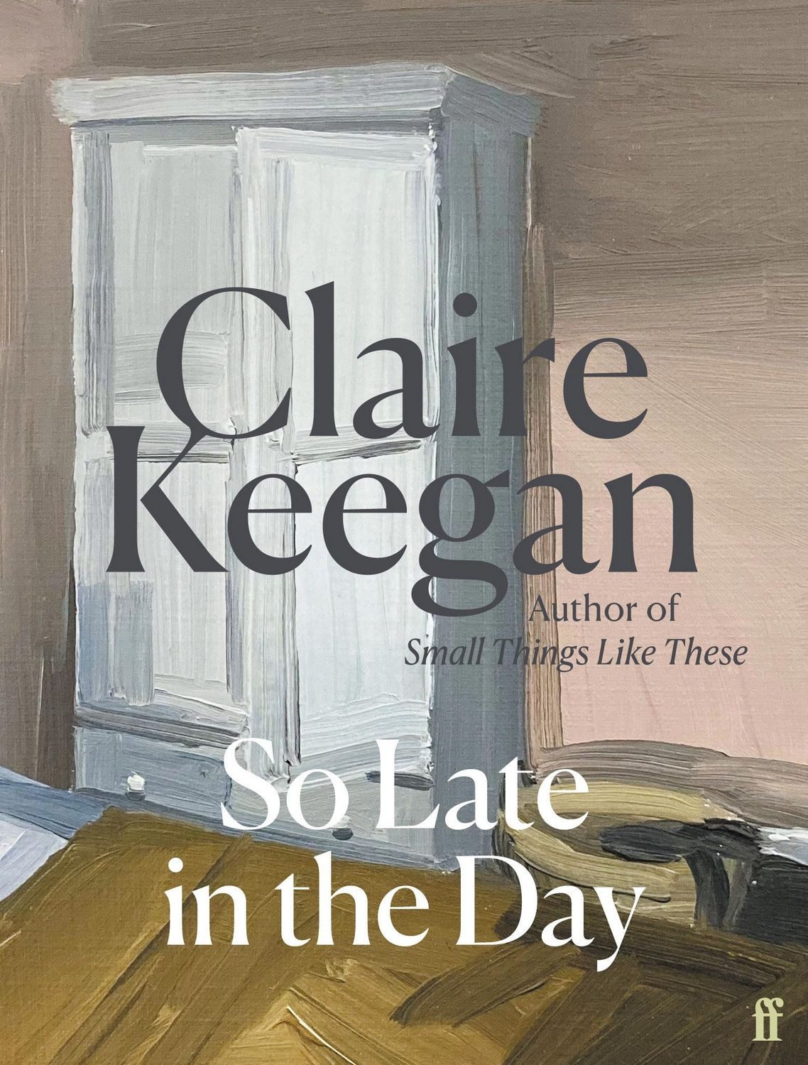 So Late in the Day / Claire Keegan, The Sunday Times bestseller