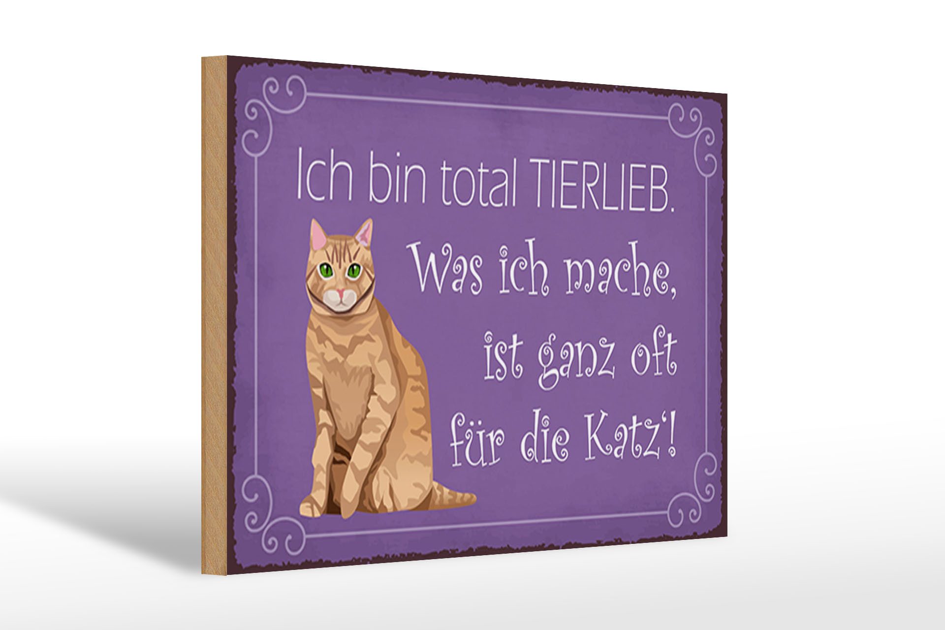 Femer GmbH Holzbild Spruch 30x20cm bin total tierlieb oft für Katze, Sprüche Zitate Lustiges (1 St), Glatte Holzfaserplatte (MDF), vorn beschichtet