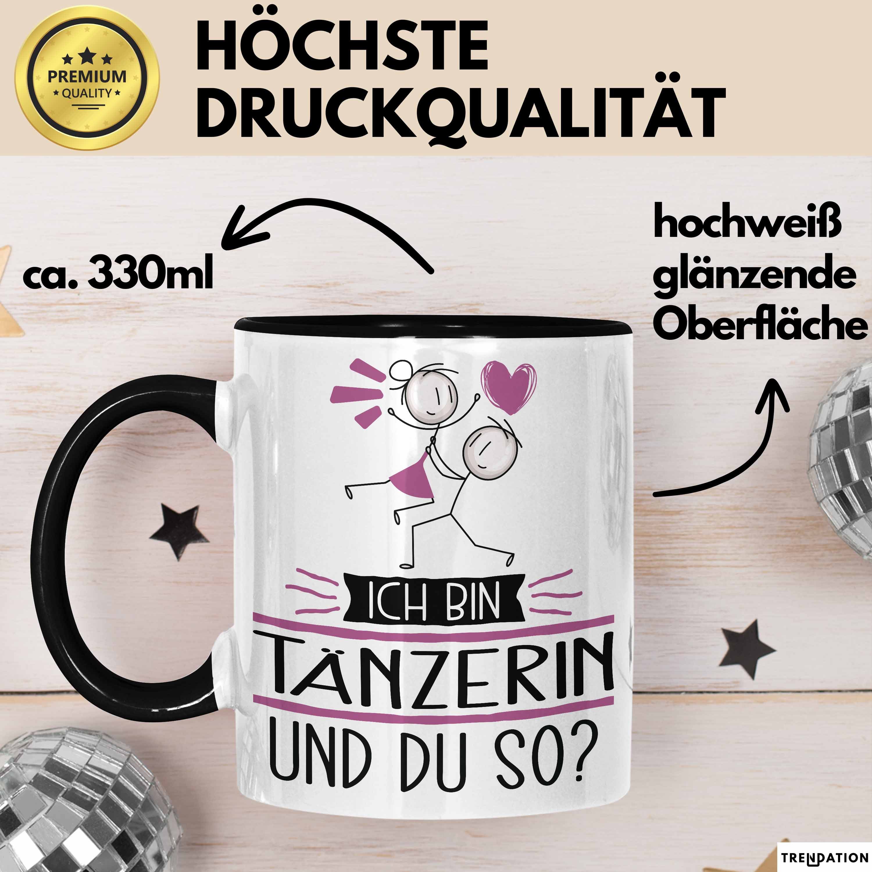 Trendation Tasse Tänzerin Tasse Geschenk Ich Bin Tänzerin Und Du So Geschenkidee Lust