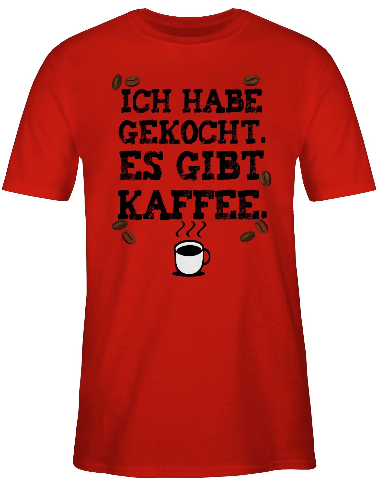 Shirtracer T-Shirt Ich habe Kaffee gekocht. Küche Es Kaffeejunkies Gesc - gibt 01 Kaffeeliebhaber Rot