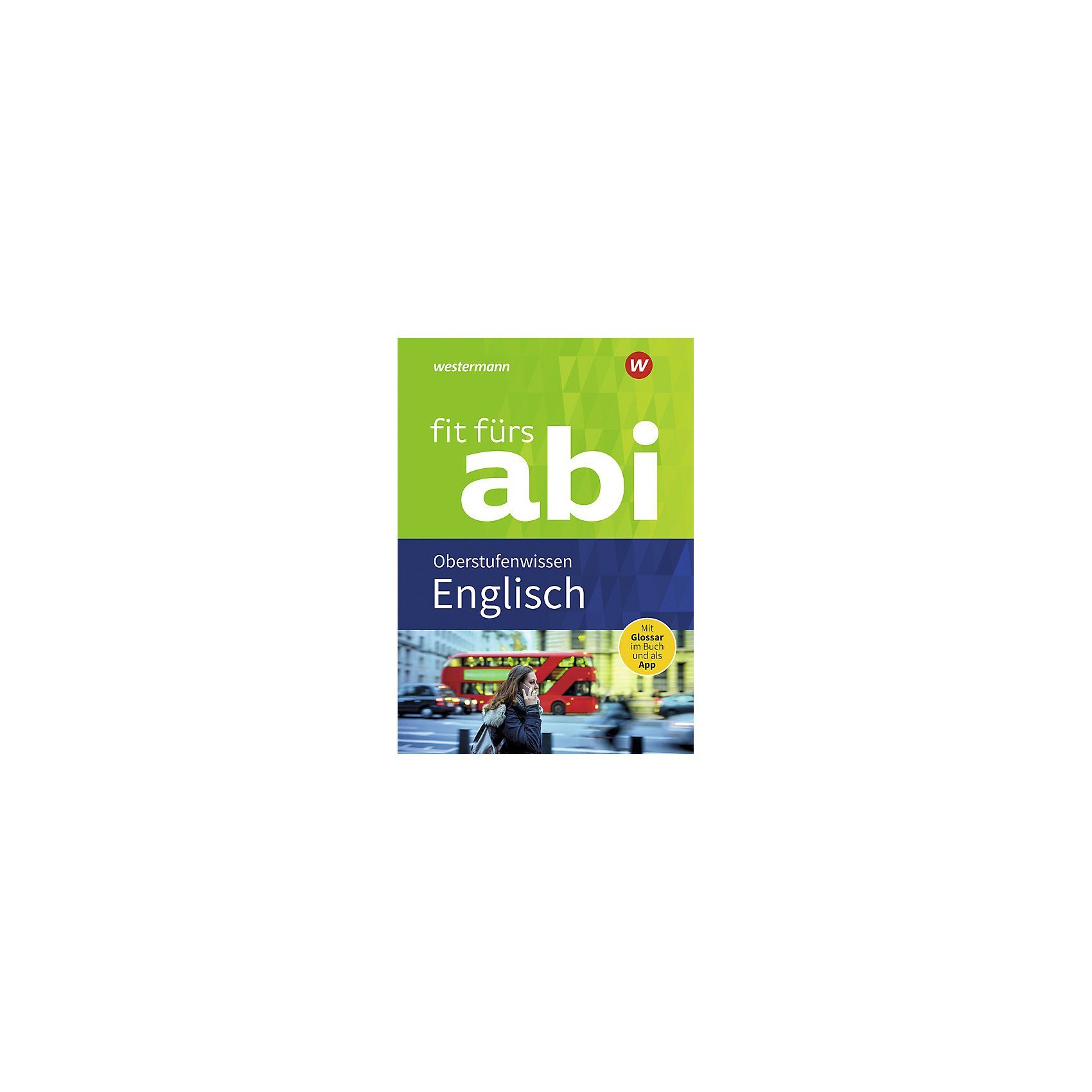 Westermann Verlag Fit fürs Abi 2018 Englisch Oberstufenwissen online