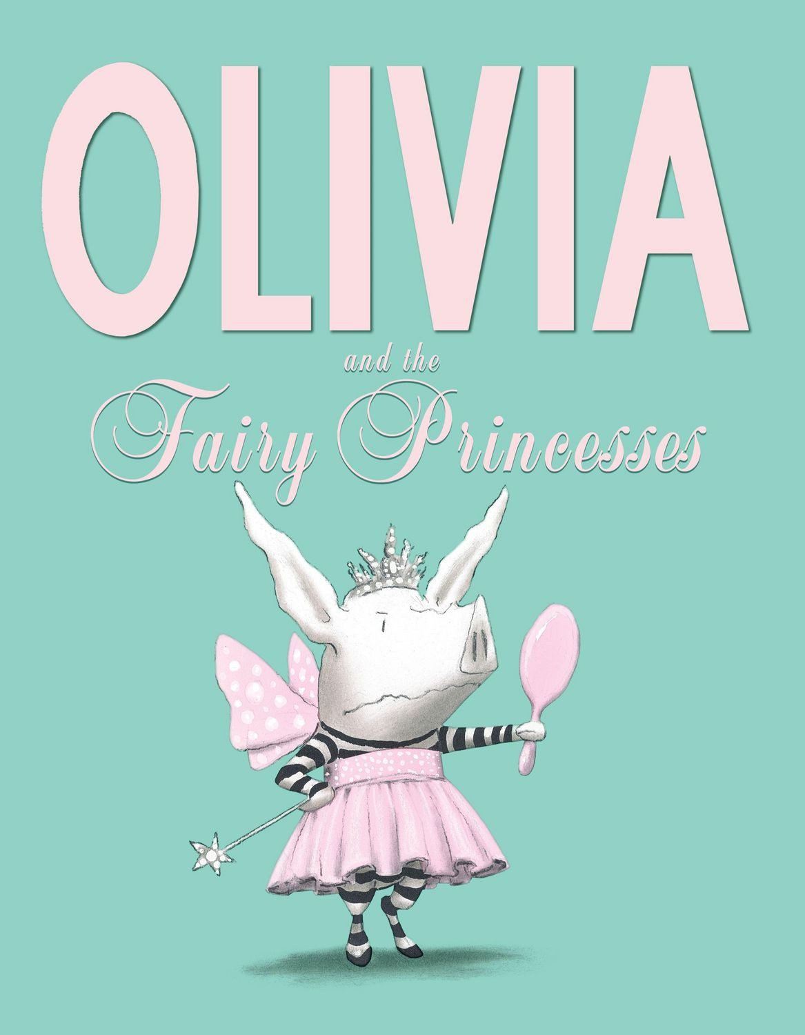 Olivia and the Fairy Princesses / Ian Falconer