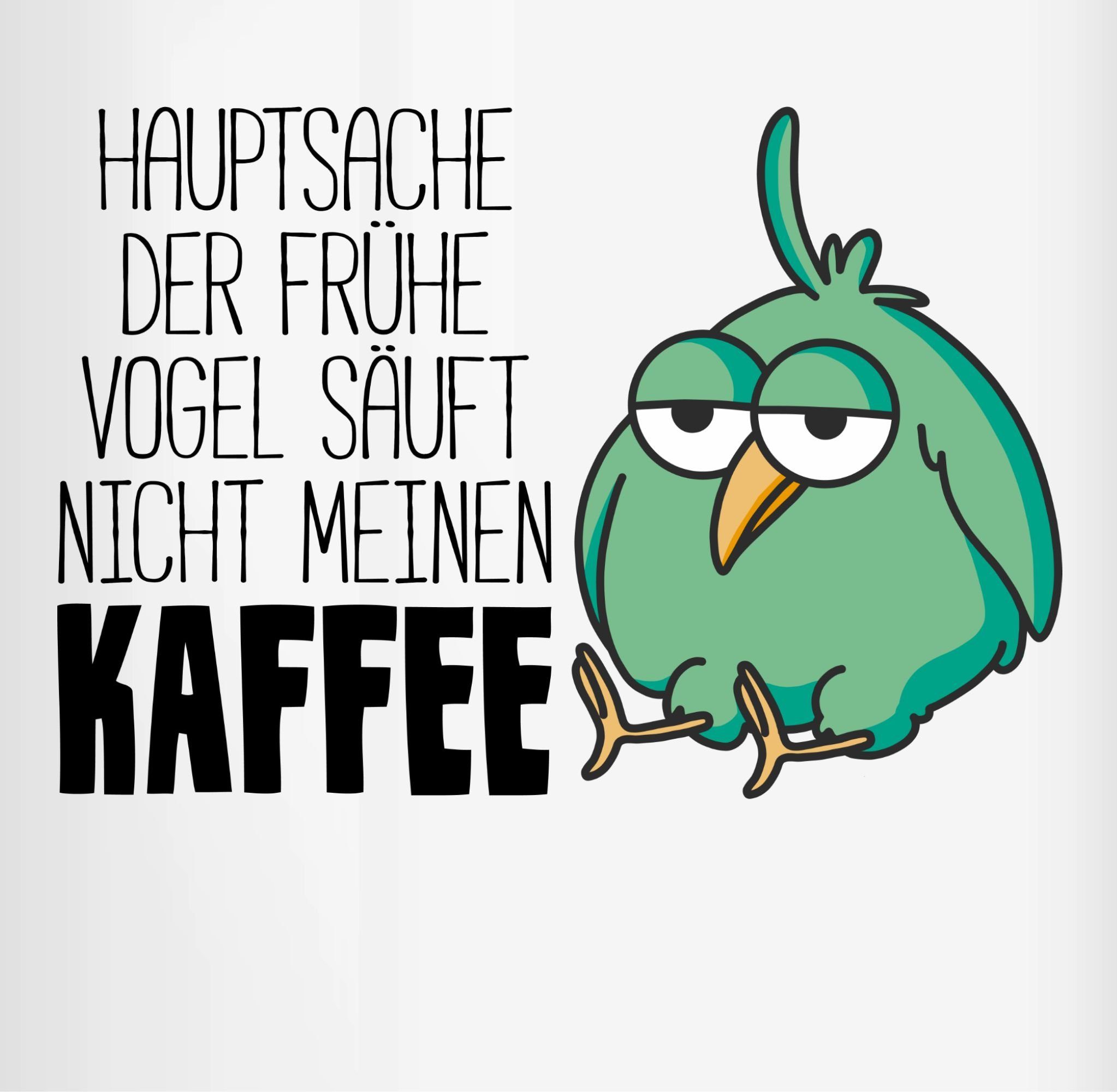 Shirtracer Tasse Hauptsache der frühe Vogel säuft nicht meinen Kaffee, Keramik, Statement Sprüche