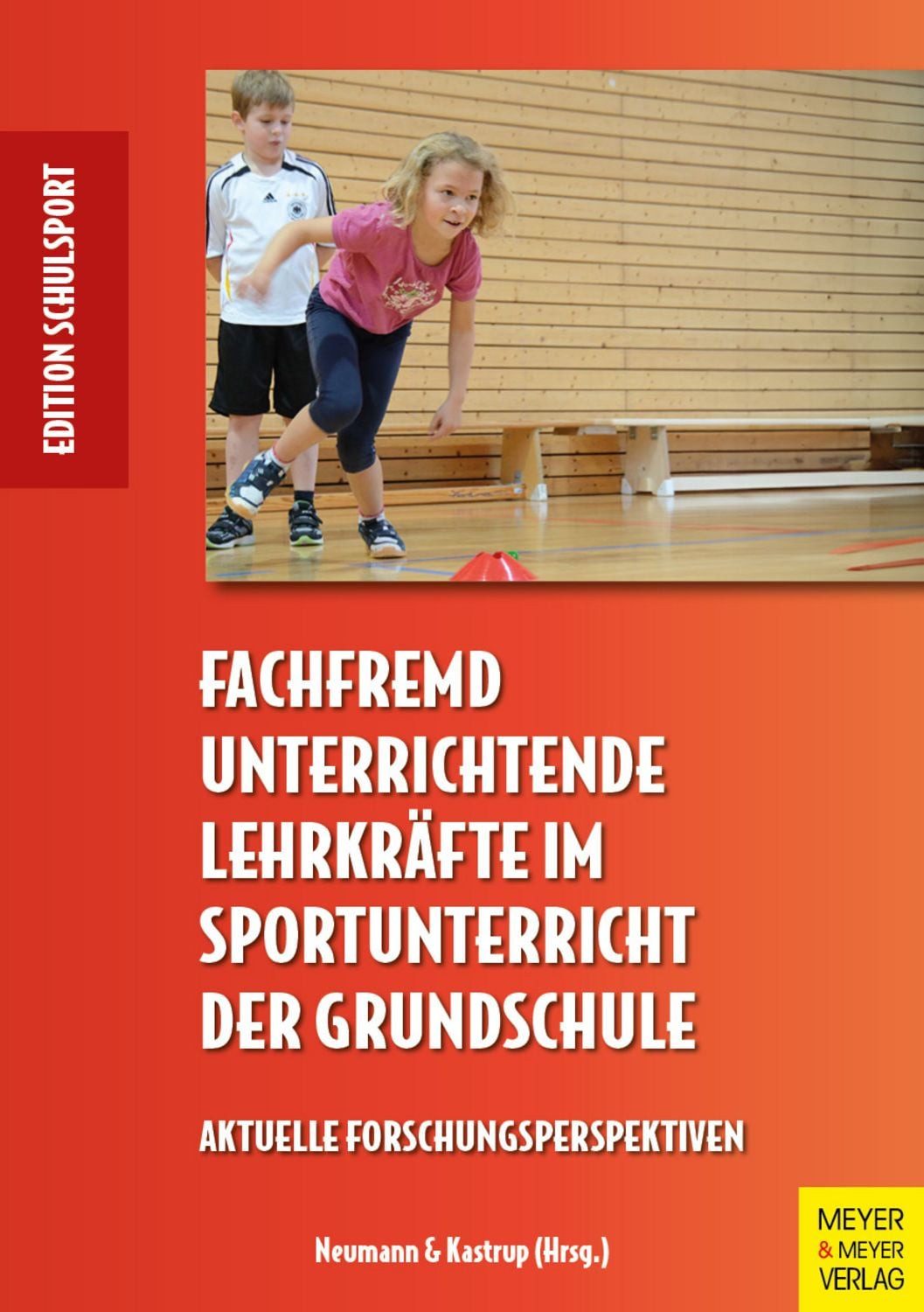 Fachfremd unterrichtende Lehrkräfte im Sportunterricht der Grundschule / Valerie Kastrup, Peter Neumann