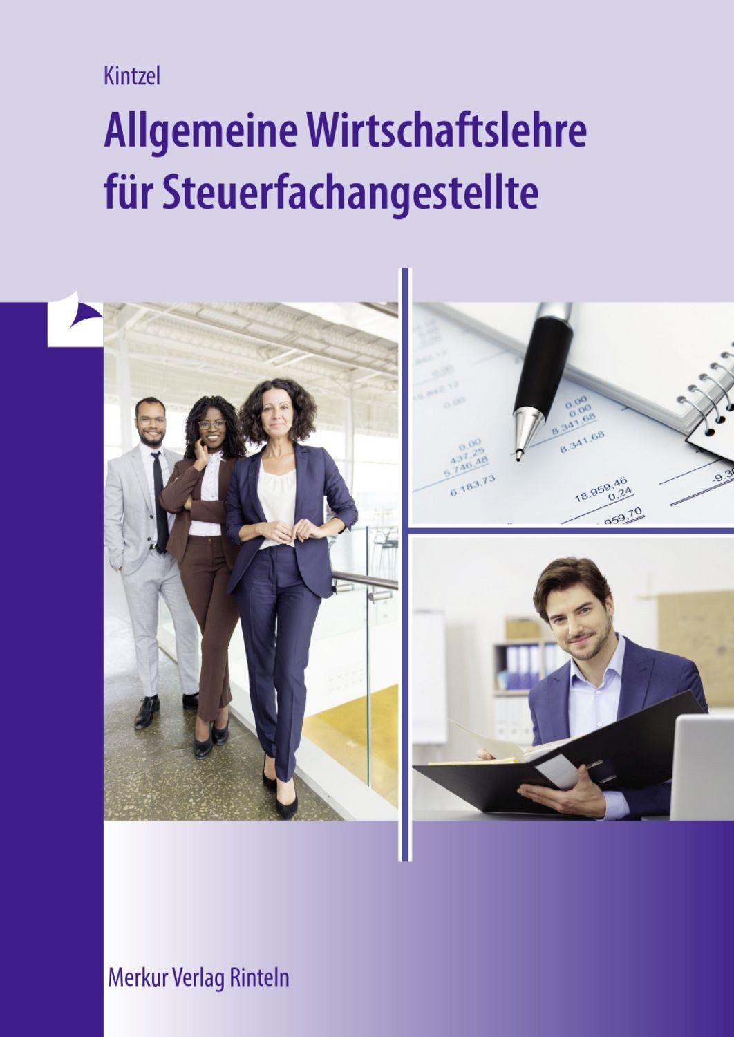 Allgemeine Wirtschaftslehre für Steuerfachangestellte / Reinhard Kintzel