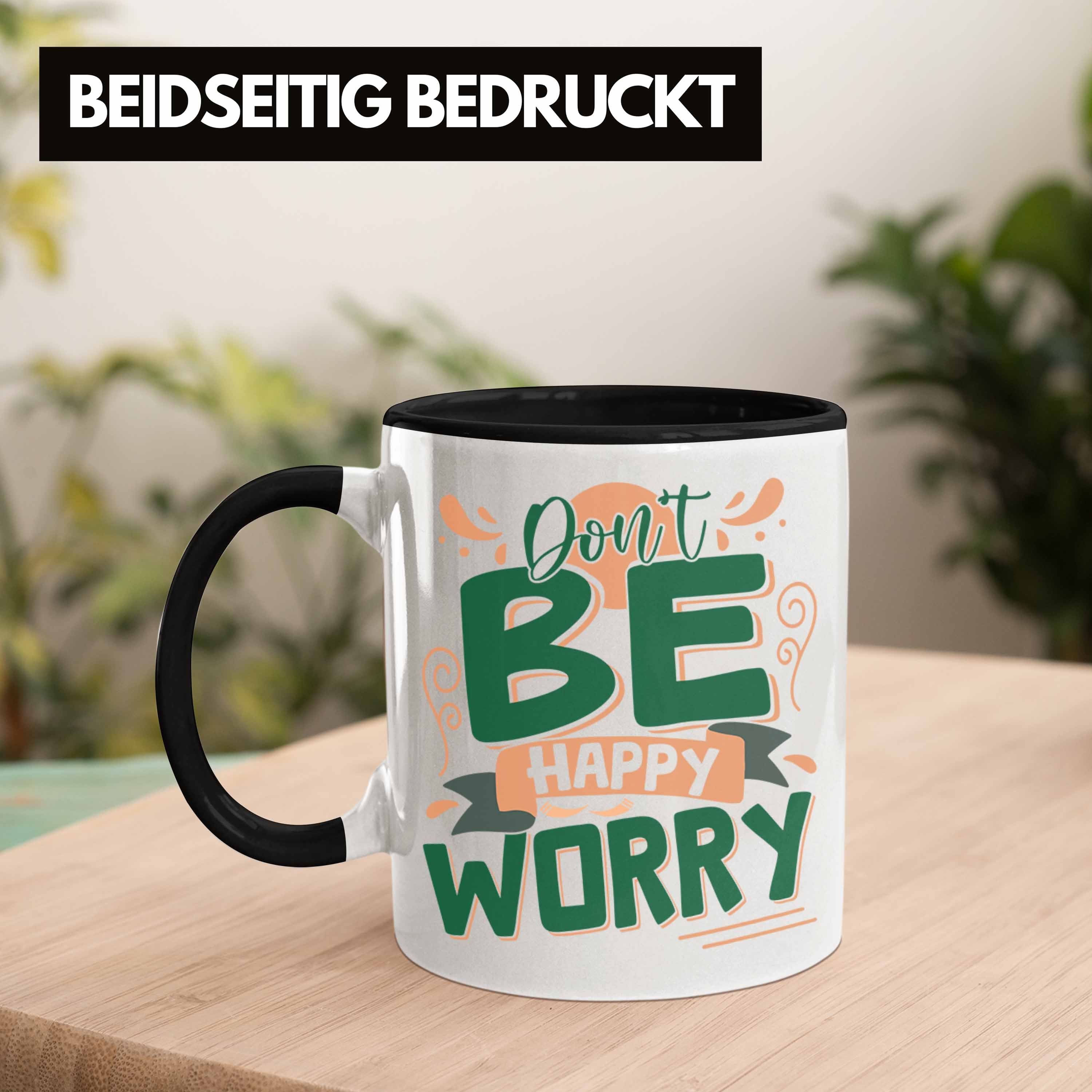 Schwarz Worry - Happy Be Geschenk Tasse Sarkasmus Anti Gesche Trendation Tasse Don't Depression