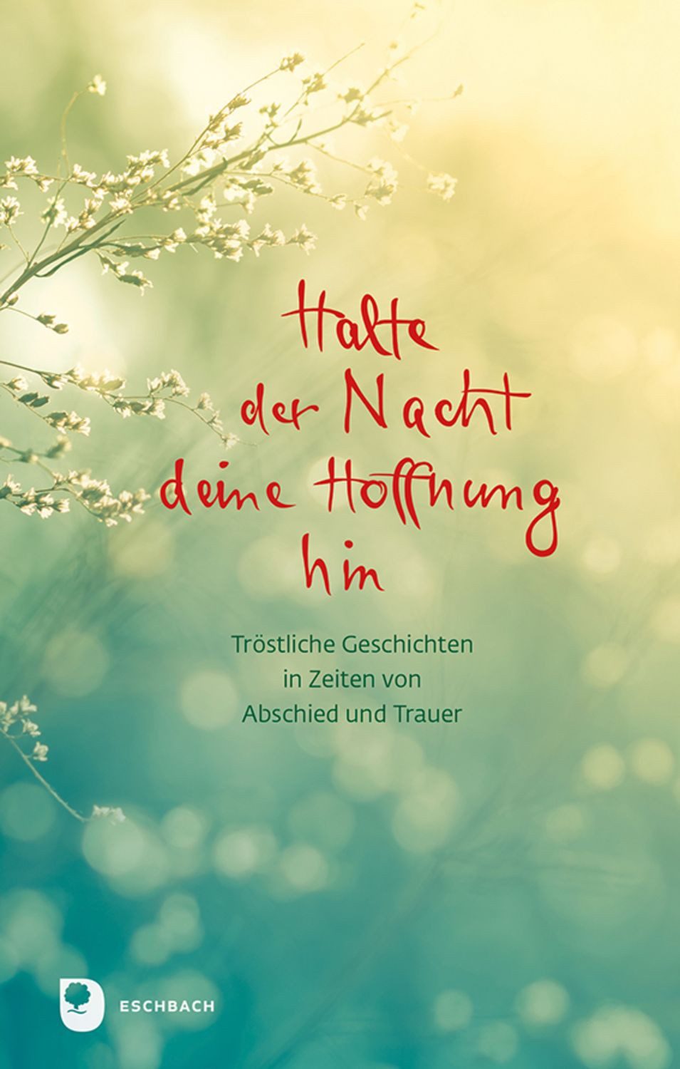 Halte der Nacht deine Hoffnung hin / diverse
