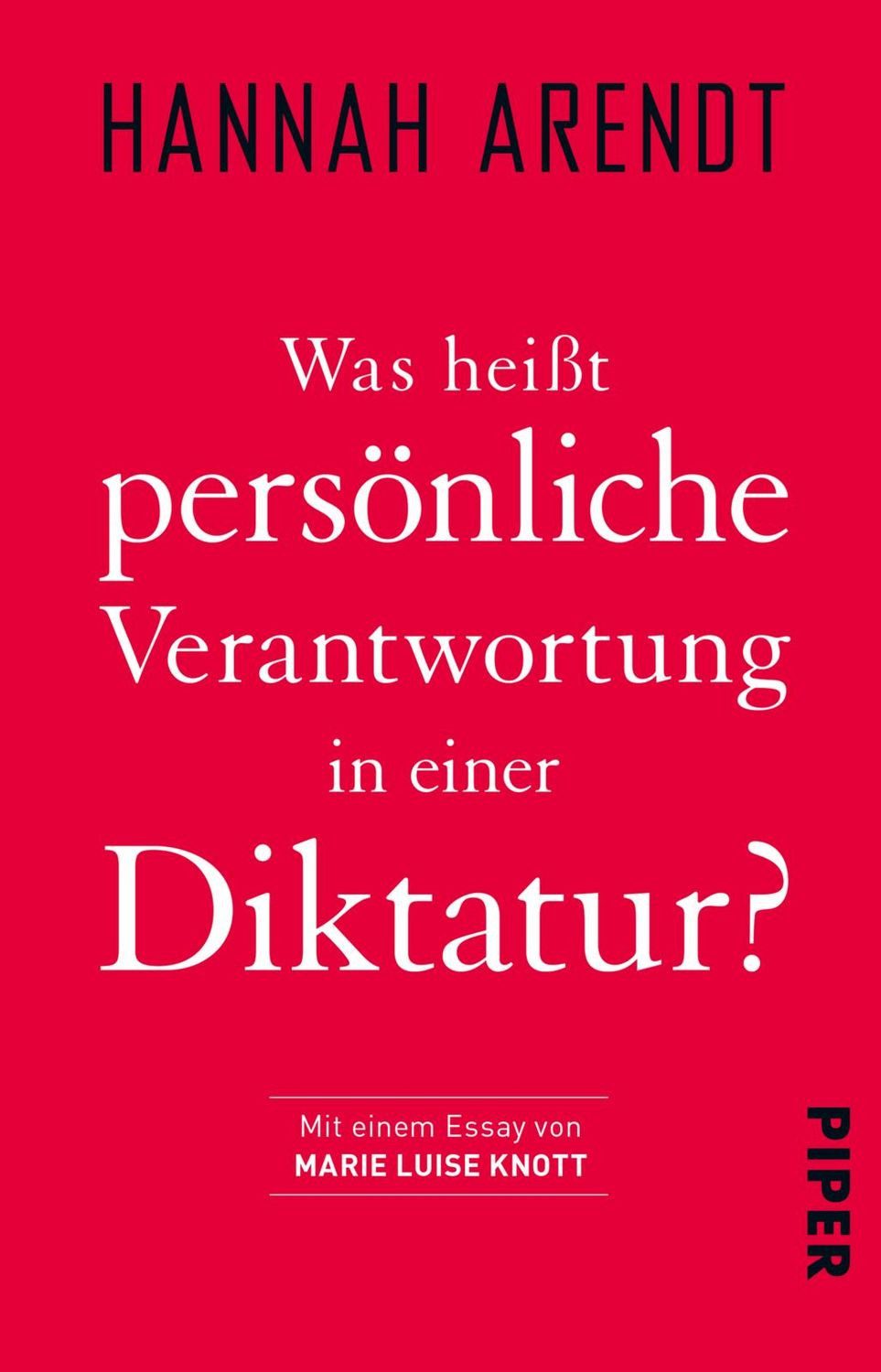 Was heißt persönliche Verantwortung in einer Diktatur? / Hannah Arendt