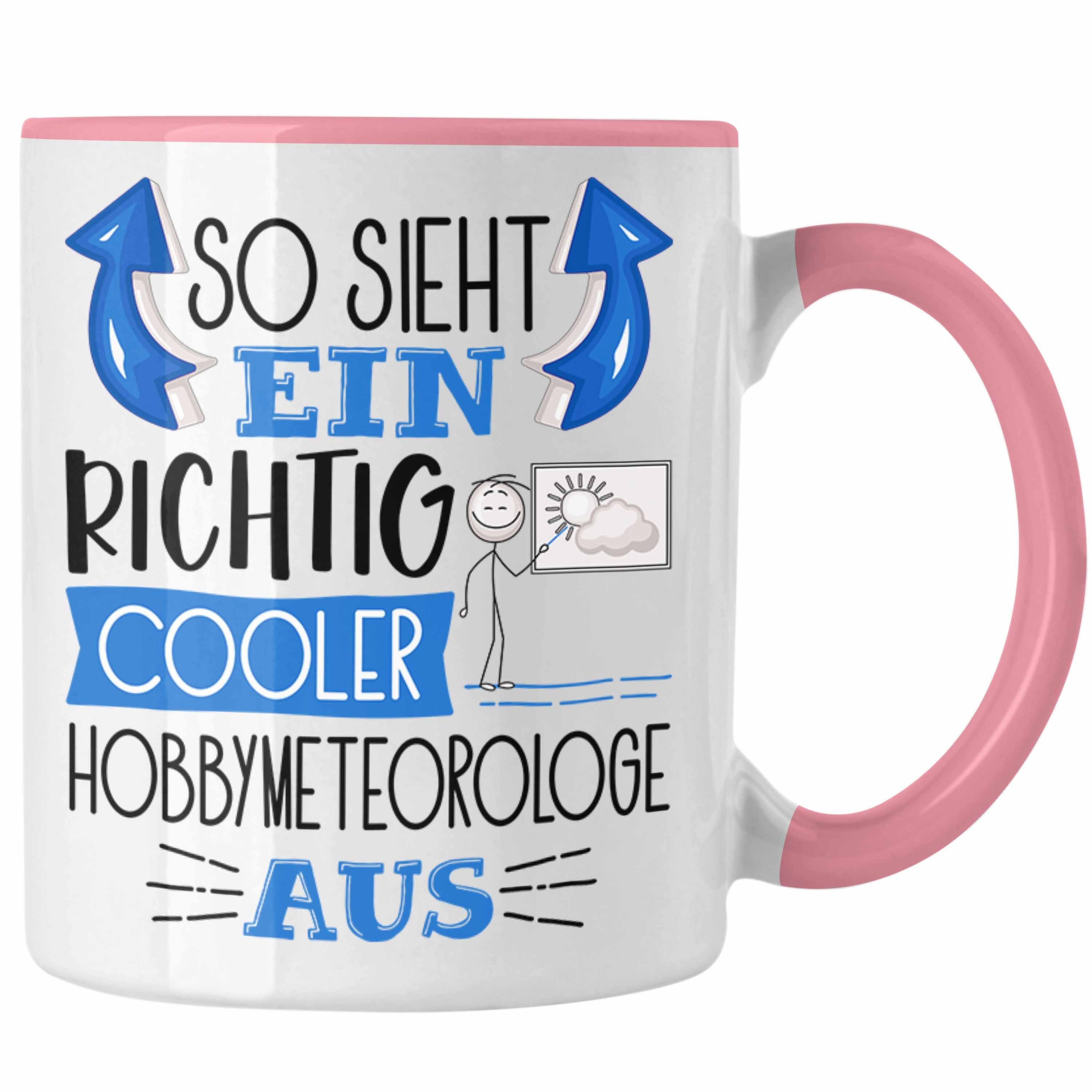 Trendation Tasse Hobbymeteorologe Tasse So Sieht Ein Richtig Cooler Hobbymeteorologe Au Rosa